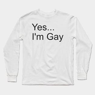 yes I'm gay Long Sleeve T-Shirt